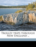 Trolley trips through New England .. Volume 5