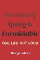Becoming Gutsy and Formidable