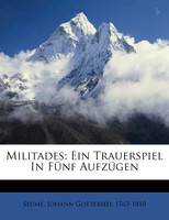 Militades. Ein Trauerspiel in fünf Aufzügen.