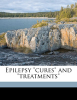 Epilepsy "cures" and "treatments"