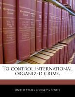 To control international organized crime.