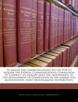 To amend the Communications Act of 1934 to require the Federal Communications Commission to conduct an inquiry into the impediments to the development of competition in the market for multichannel video programming distribution.
