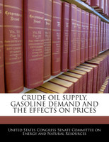 Crude Oil Supply, Gasoline Demand And The Effects On Prices