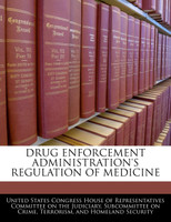 Drug Enforcement Administration's Regulation Of Medicine