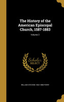 The History of the American Episcopal Church, 1587-1883; Volume 2