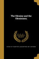 The Ukraine and the Ukrainians;