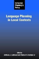 Language Planning and Policy : Language Planning in Local Contexts