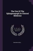 The Use Of The Sphygmograph In Clinical Medicine