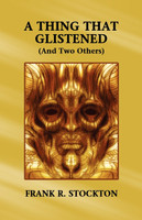 A Thing That Glistened (and Two Others)