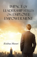 Impact of Leadership Styles on Employee Empowerment