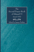 The Second Prayer-Book of Edward VI, Issued 1552