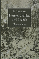 A Lexicon, Hebrew, Chaldee, and English