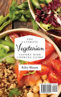 The Ultimate Vegetarian Savory Dish Cooking Guide