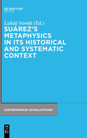Suárez's Metaphysics in Its Historical and Systematic Context