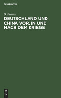Deutschland und China vor, in und nach dem Kriege