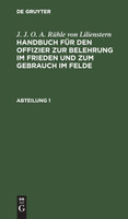 Handbuch für den Offizier zur Belehrung im Frieden und zum Gebrauch im Felde