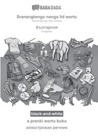 BABADADA black-and-white, Sranantongo with articles (in srn script) - Bulgarian (in cyrillic script), visual dictionary (in srn script) - visual dictionary (in cyrillic script)