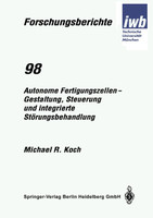 Autonome Fertigungszellen - Gestaltung, Steuerung und integrierte Störungsbehandlung
