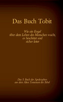 Das Buch Tobit, das 3. Buch der Apokryphen aus der Bibel