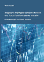 Integrierte makroökonomische Konten und Stock-Flow konsistente Modelle mit Anwendungen zur Grossen Rezession
