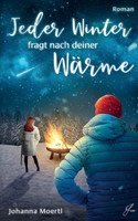 Jeder Winter fragt nach deiner Wärme