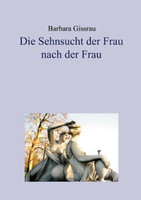 Die Sehnsucht der Frau nach der Frau