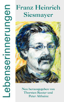 Franz Heinrich Siesmayer - Lebenserinnerungen