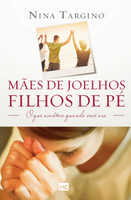 Mães de joelhos, filhos de pé