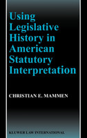 Using Legislative History in American Statutory Interpretation