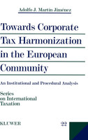 Towards Corporate Tax Harmonization in the European Community, An Institutional and Procedural Analysis