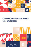 Common-Sense Papers On Cookery