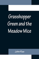 Grasshopper Green and the Meadow Mice
