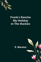 Frank's Ranche My Holiday in The Rockies