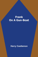 Frank on a Gun-Boat