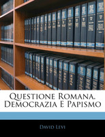 Questione Romana. Democrazia E Papismo