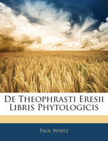 De Theophrasti Eresii Libris Phytologicis