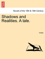 Shadows and Realities. a Tale.
