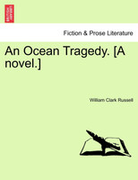 An Ocean Tragedy. [A novel.]