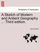 A Sketch of Modern and Antient Geography ... Third edition.