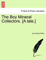 The Boy Mineral Collectors. [A tale.]