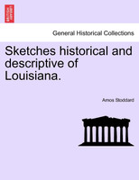 Sketches historical and descriptive of Louisiana.