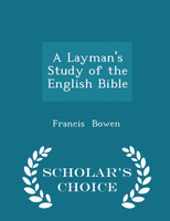 A Layman's Study of the English Bible - Scholar's Choice Edition