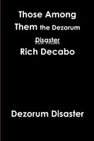 Those Among Them. The Dezorum Disaster