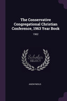 The Conservative Congregational Christian Conference, 1963 Year Book