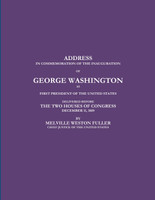ADDRESS IN COMMEMORATION OF THE INAUGURATION OF GEORGE WASHINGTON AS FIRST PRESIDENT OF THE UNITED STATES DELIVERED BEFORE THE TWO HOUSES OF CONGRESS DECEMBER 11, 1889