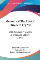 Memoir Of The Life Of Elizabeth Fry V2