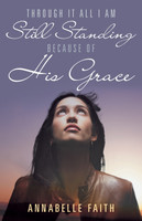 Through It All I Am Still Standing because of His Grace