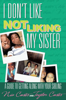 I DON'T LIKE NOT LIKING MY SISTER