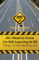 All I Need to Know I'm Still Learning at 80