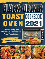 BLACK+DECKER Toast Oven Cookbook 2021